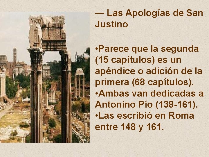 — Las Apologías de San Justino • Parece que la segunda (15 capítulos) es
