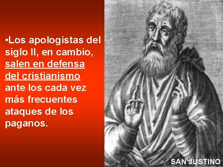  • Los apologistas del siglo II, en cambio, salen en defensa del cristianismo