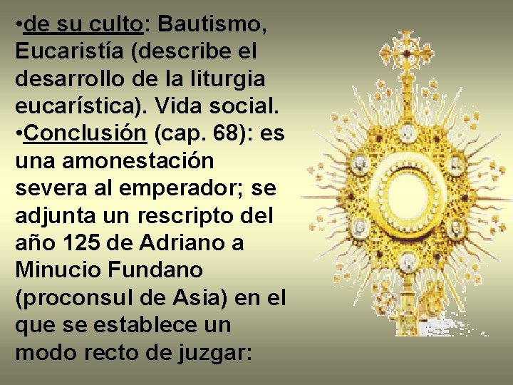  • de su culto: Bautismo, Eucaristía (describe el desarrollo de la liturgia eucarística).