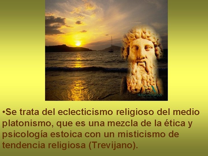  • Se trata del eclecticismo religioso del medio platonismo, que es una mezcla