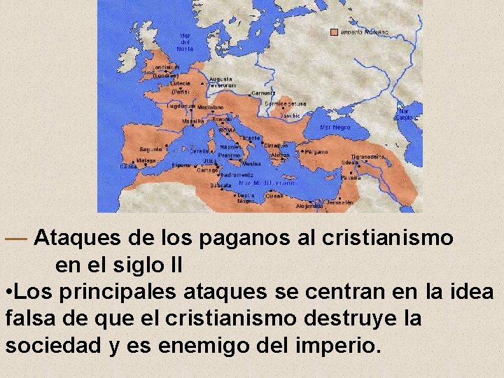 — Ataques de los paganos al cristianismo en el siglo II • Los principales