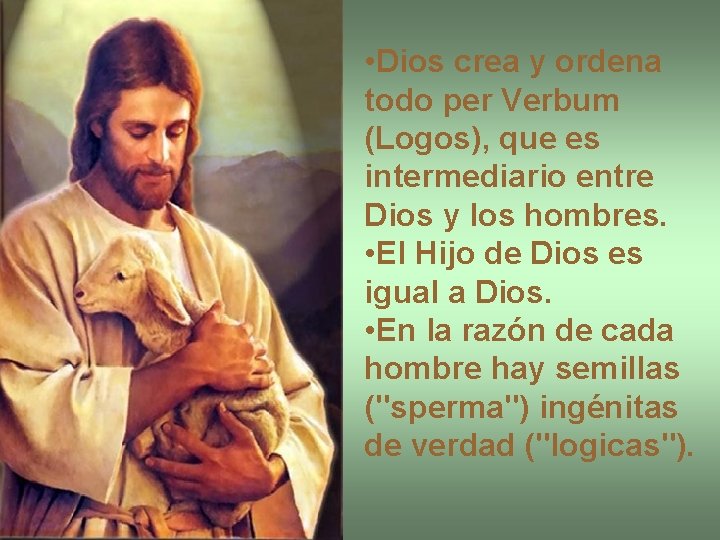  • Dios crea y ordena todo per Verbum (Logos), que es intermediario entre