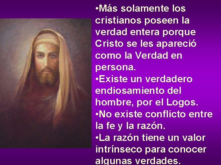  • Más solamente los cristianos poseen la verdad entera porque Cristo se les