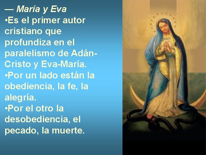 — María y Eva • Es el primer autor cristiano que profundiza en el
