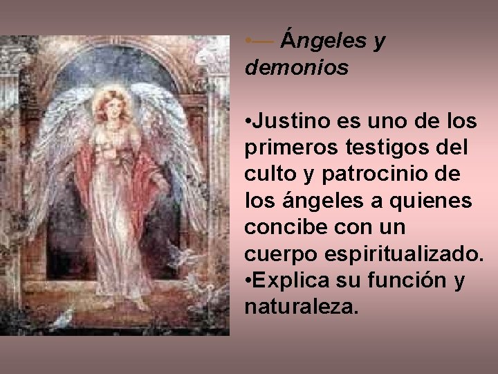  • — Ángeles y demonios • Justino es uno de los primeros testigos