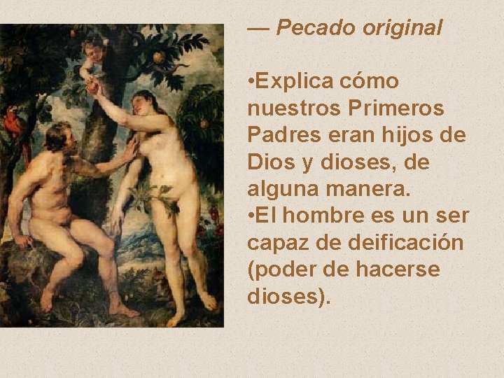 — Pecado original • Explica cómo nuestros Primeros Padres eran hijos de Dios y