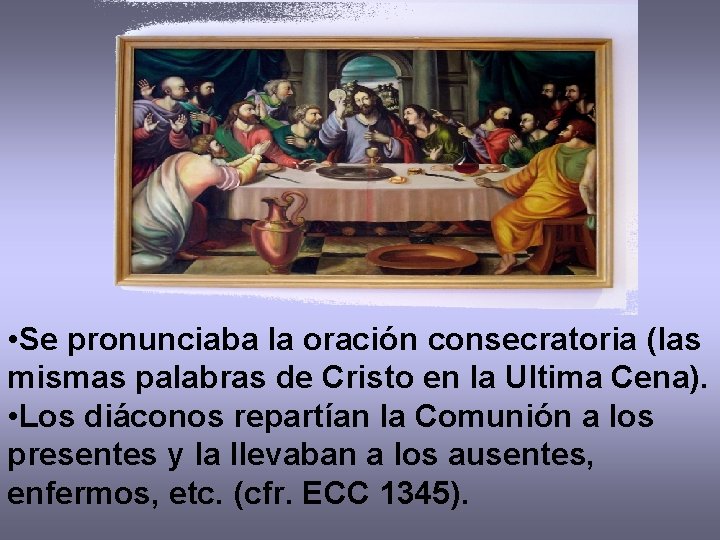  • Se pronunciaba la oración consecratoria (las mismas palabras de Cristo en la