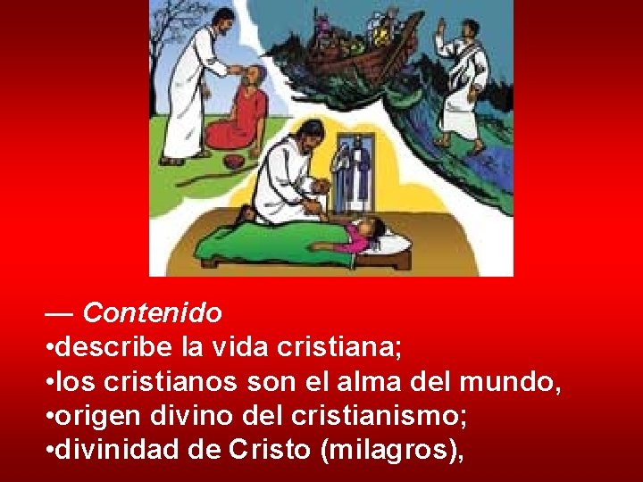 — Contenido • describe la vida cristiana; • los cristianos son el alma del