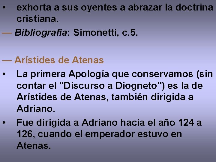  • exhorta a sus oyentes a abrazar la doctrina cristiana. — Bibliografía: Simonetti,