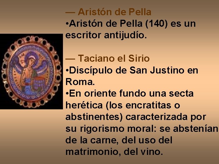 — Aristón de Pella • Aristón de Pella (140) es un escritor antijudío. —