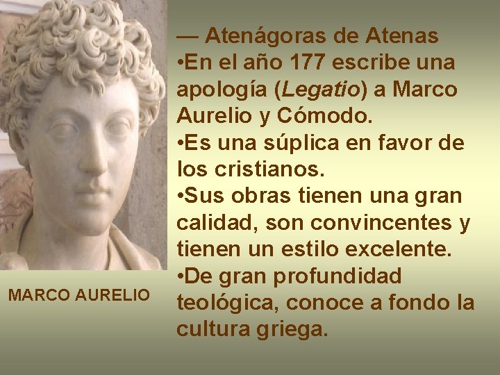 MARCO AURELIO — Atenágoras de Atenas • En el año 177 escribe una apología