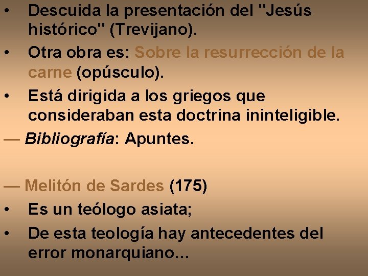  • Descuida la presentación del "Jesús histórico" (Trevijano). • Otra obra es: Sobre