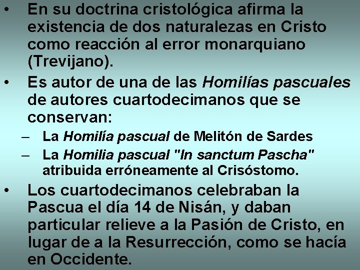  • • En su doctrina cristológica afirma la existencia de dos naturalezas en