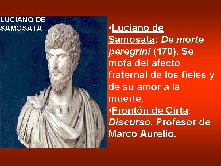 LUCIANO DE SAMOSATA • Luciano de Samosata: De morte peregrini (170). Se mofa del