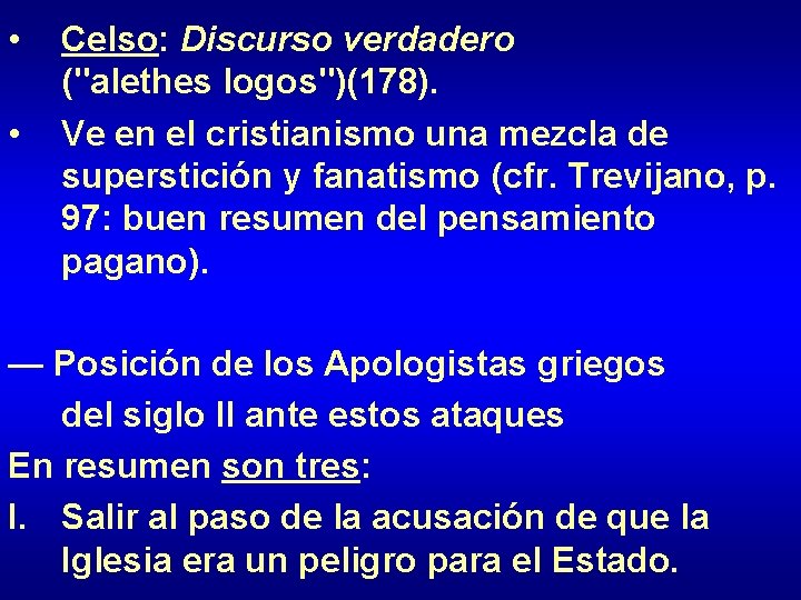  • • Celso: Discurso verdadero ("alethes logos")(178). Ve en el cristianismo una mezcla