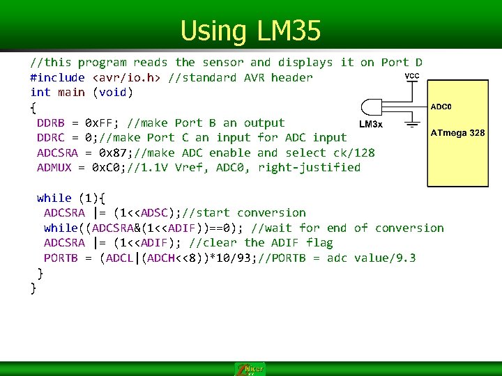 Using LM 35 //this program reads the sensor and displays it on Port D Using LM 35 //this program reads the sensor and displays it on Port D
