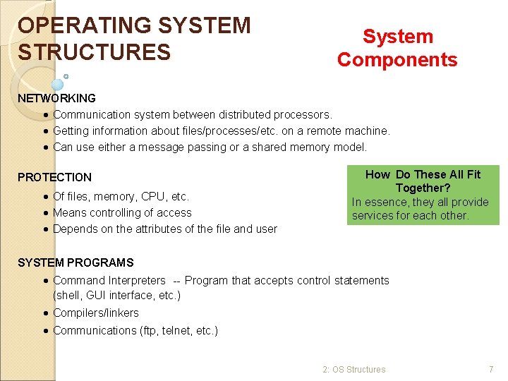 OPERATING SYSTEM STRUCTURES System Components NETWORKING · Communication system between distributed processors. · Getting