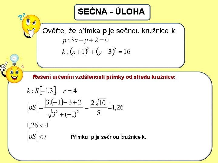 SEČNA - ÚLOHA Ověřte, že přímka p je sečnou kružnice k. Řešení určením vzdálenosti