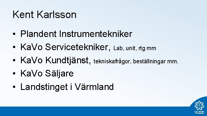 Kent Karlsson • • • Plandent Instrumentekniker Ka. Vo Servicetekniker, Lab, unit, rtg mm