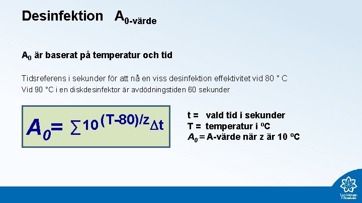 Desinfektion A 0 -värde A 0 är baserat på temperatur och tid Tidsreferens i