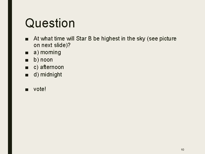 Question ■ At what time will Star B be highest in the sky (see