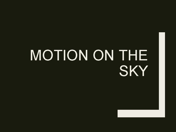 MOTION ON THE SKY 