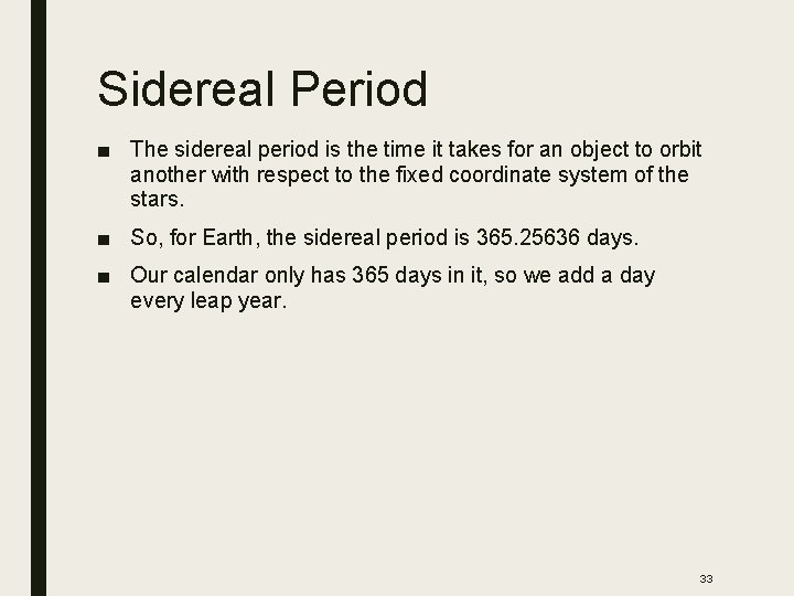 Sidereal Period ■ The sidereal period is the time it takes for an object