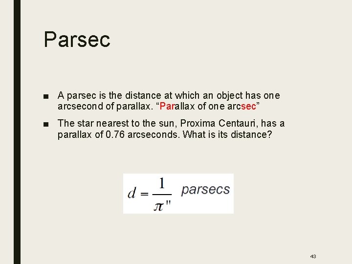 Parsec ■ A parsec is the distance at which an object has one arcsecond