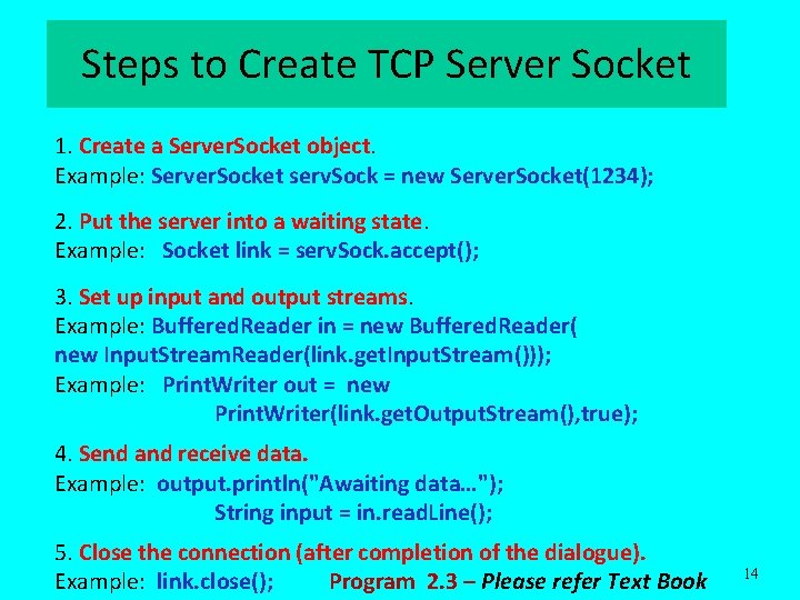 Steps to Create TCP Server Socket 1. Create a Server. Socket object. Example: Server.