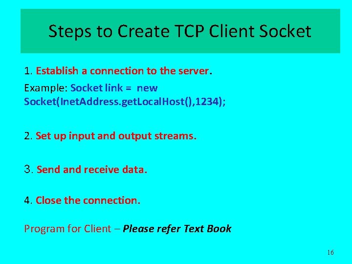 Steps to Create TCP Client Socket 1. Establish a connection to the server. Example:
