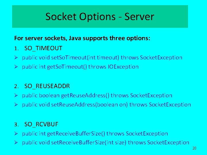 Socket Options - Server For server sockets, Java supports three options: 1. SO_TIMEOUT Ø