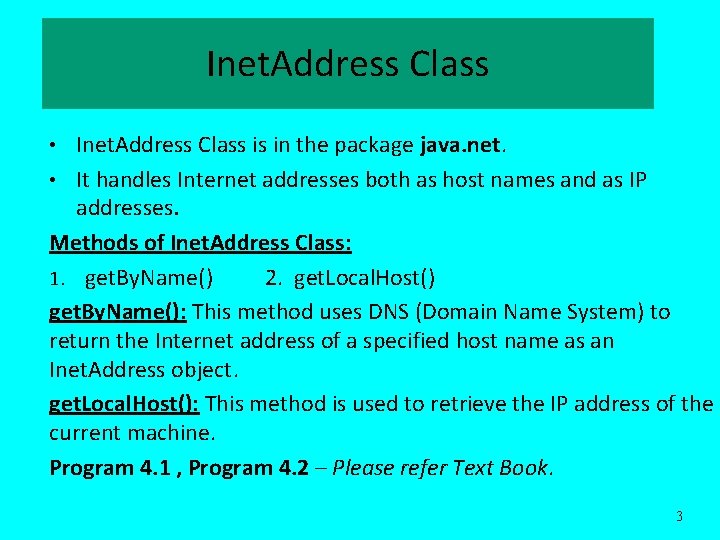 Inet. Address Class • Inet. Address Class is in the package java. net. •