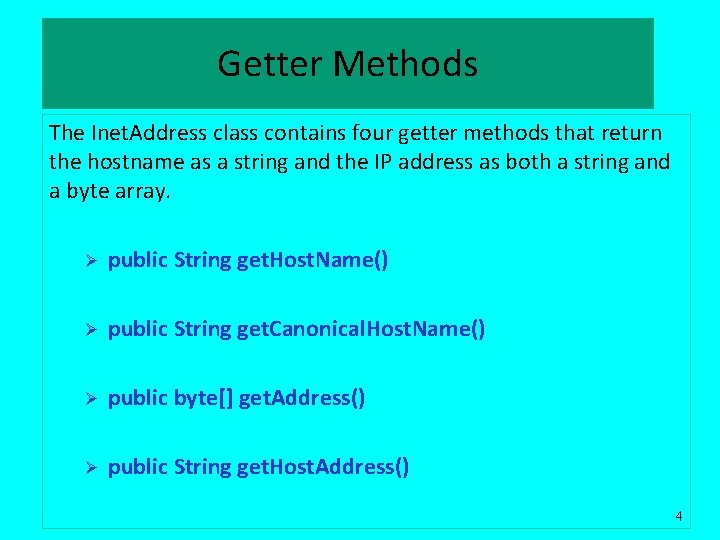 Getter Methods The Inet. Address class contains four getter methods that return the hostname