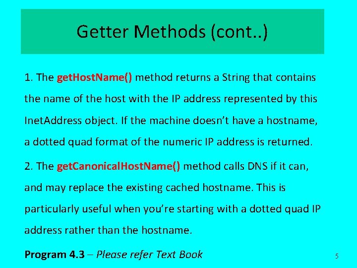 Getter Methods (cont. . ) 1. The get. Host. Name() method returns a String