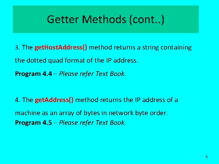 Getter Methods (cont. . ) 3. The get. Host. Address() method returns a string