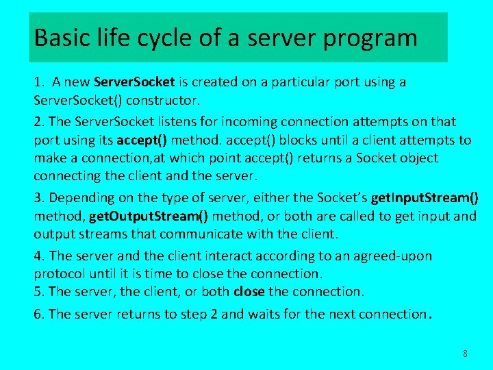 Basic life cycle of a server program 1. A new Server. Socket is created