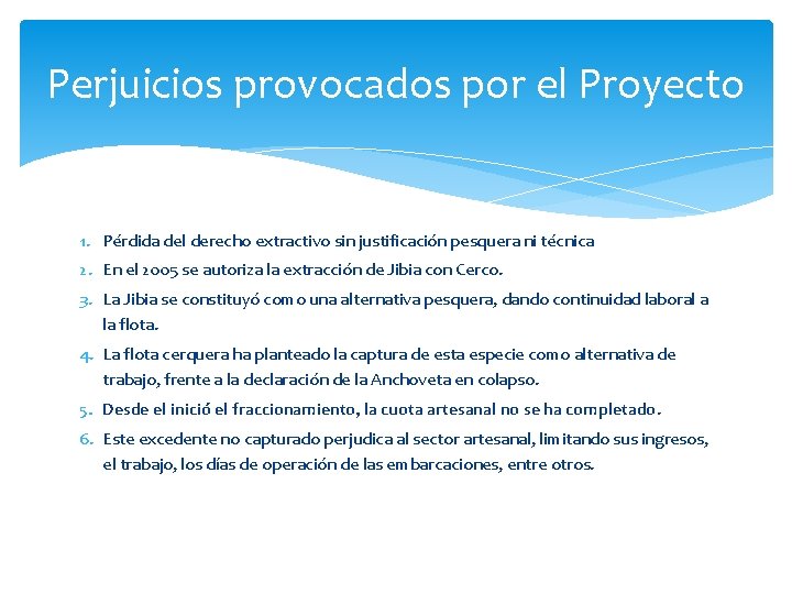 Perjuicios provocados por el Proyecto 1. Pérdida del derecho extractivo sin justificación pesquera ni