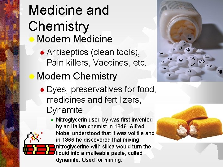 Medicine and Chemistry ® Modern Medicine ® Antiseptics (clean tools), Pain killers, Vaccines, etc.