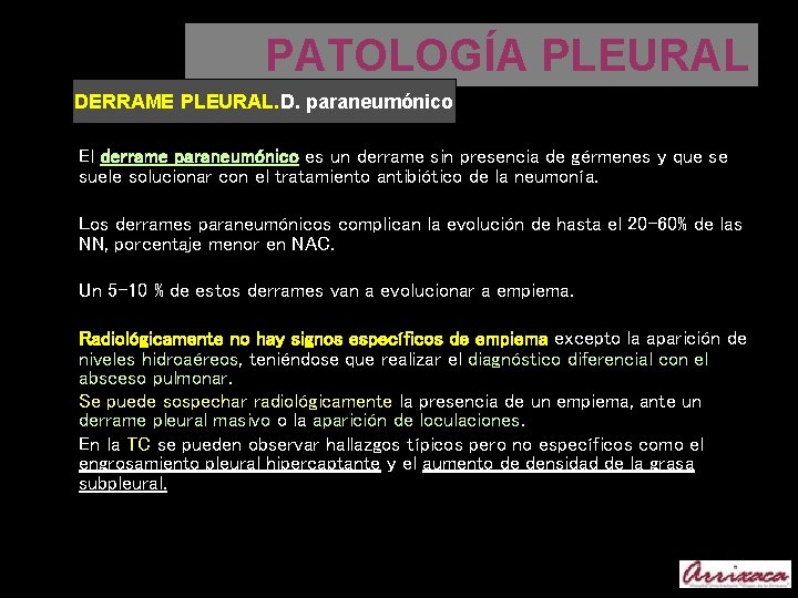 PATOLOGÍA PLEURAL DERRAME PLEURAL. D. paraneumónico El derrame paraneumónico es un derrame sin presencia