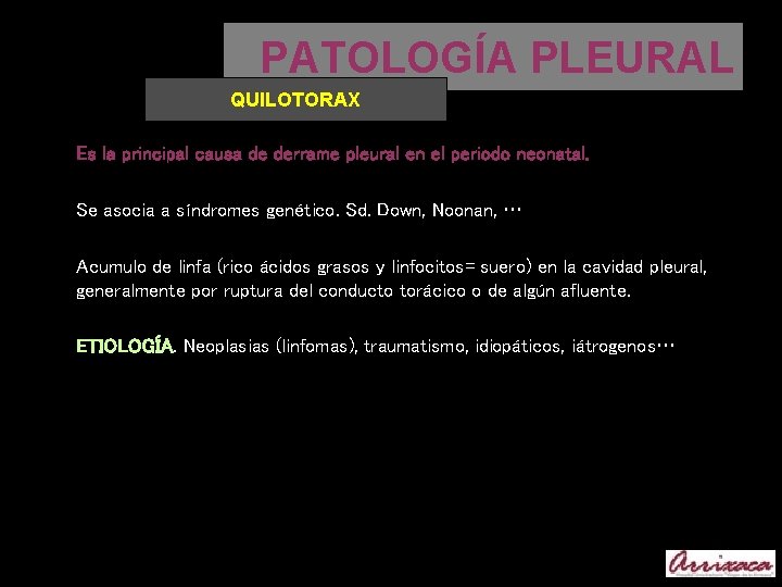 PATOLOGÍA PLEURAL QUILOTORAX Es la principal causa de derrame pleural en el periodo neonatal.