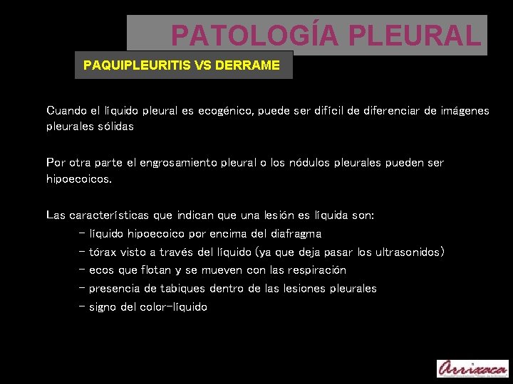 PATOLOGÍA PLEURAL PAQUIPLEURITIS VS DERRAME Cuando el líquido pleural es ecogénico, puede ser difícil