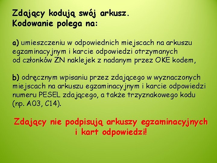 Zdający kodują swój arkusz. Kodowanie polega na: a) umieszczeniu w odpowiednich miejscach na arkuszu