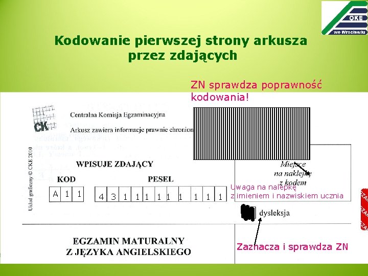 Kodowanie pierwszej strony arkusza przez zdających ZN sprawdza poprawność kodowania! A 1 1 4