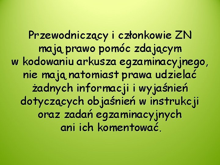 Przewodniczący i członkowie ZN mają prawo pomóc zdającym w kodowaniu arkusza egzaminacyjnego, nie mają