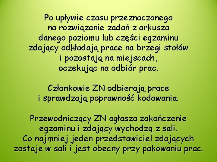 Po upływie czasu przeznaczonego na rozwiązanie zadań z arkusza danego poziomu lub części egzaminu