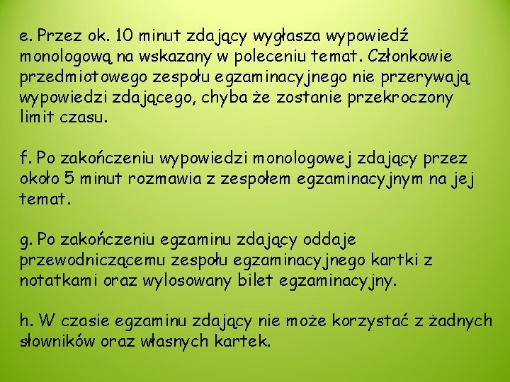 e. Przez ok. 10 minut zdający wygłasza wypowiedź monologową na wskazany w poleceniu temat.