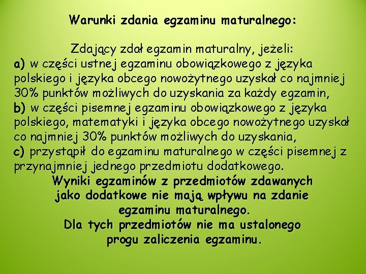 Warunki zdania egzaminu maturalnego: Zdający zdał egzamin maturalny, jeżeli: a) w części ustnej egzaminu