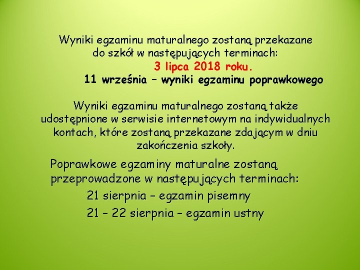 Wyniki egzaminu maturalnego zostaną przekazane do szkół w następujących terminach: 3 lipca 2018 roku.