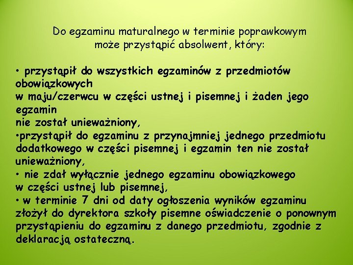 Do egzaminu maturalnego w terminie poprawkowym może przystąpić absolwent, który: • przystąpił do wszystkich