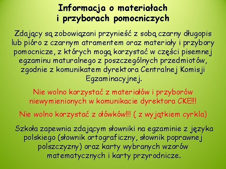 Informacja o materiałach i przyborach pomocniczych Zdający są zobowiązani przynieść z sobą czarny długopis